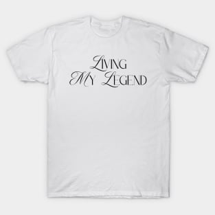 Living My Legend Be always you T-Shirt